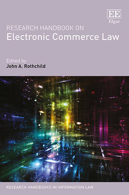 Research Handbook on Electronic Commerce Law - John A. Rothchild