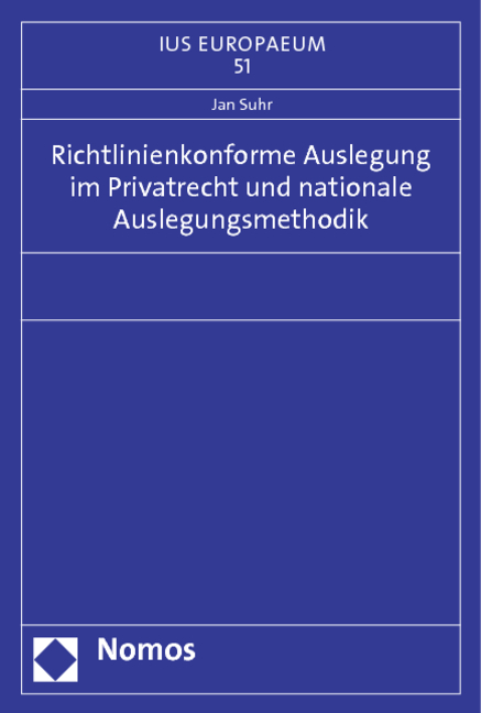 Richtlinienkonforme Auslegung im Privatrecht und nationale Auslegungsmethodik - Jan Suhr