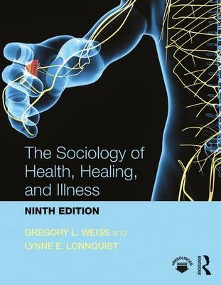 The Sociology of Health, Healing, and Illness - Gregory Weiss