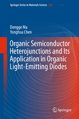 Organic Semiconductor Heterojunctions and Its Application in Organic Light-Emitting Diodes - Dongge Ma, Yonghua Chen