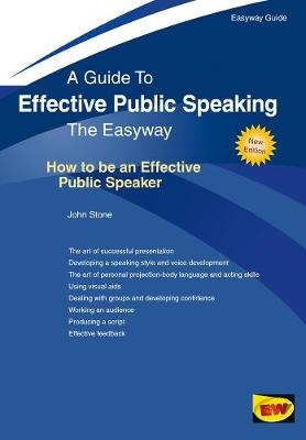 Effective Public Speaking: How to be an Effective Public Speaker - John Stone