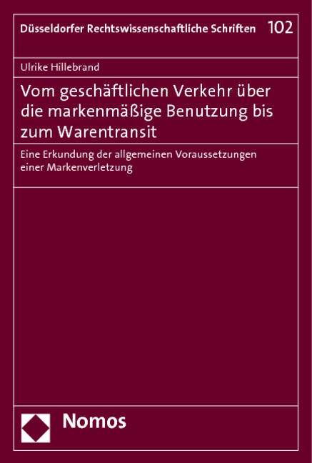 Vom geschäftlichen Verkehr über die markenmäßige Benutzung bis zum Warentransit - Ulrike Hillebrand