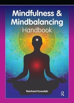 The Mindfulness and Mindbalancing Handbook - Reinhard Kowalski