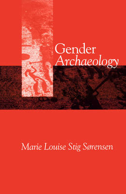 Gender Archaeology -  Marie Louise Stig Sorensen