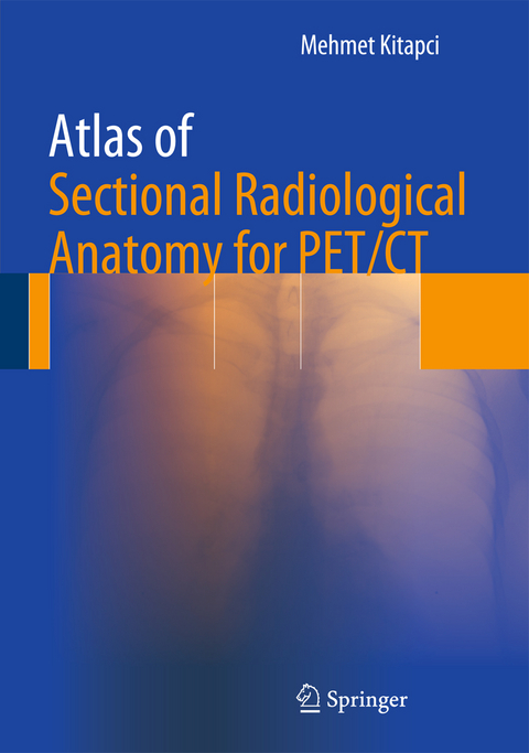 Atlas of Sectional Radiological Anatomy for PET/CT - Mehmet T. Kitapci