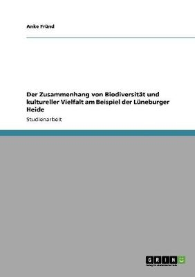 Der Zusammenhang von BiodiversitÃ¤t und kultureller Vielfalt am Beispiel der LÃ¼neburger Heide - Anke FrÃ¼nd