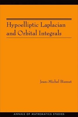 Hypoelliptic Laplacian and Orbital Integrals - Jean-Michel Bismut