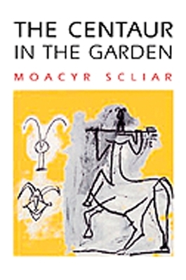 The Centaur in the Garden - Moacyr Scliar, Margaret A. Neves, Ilan Stavans