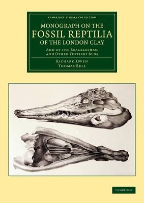 Monograph on the Fossil Reptilia of the London Clay - Richard Owen, Thomas Bell