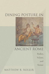 Dining Posture in Ancient Rome -  Matthew B. Roller