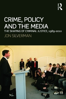 Crime, Policy and the Media - Jon Silverman