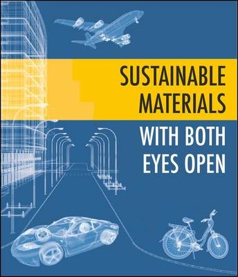 Sustainable Materials - with both eyes open - Julian Allwood, Jonathan Cullen