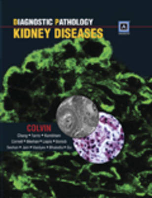 Diagnostic Pathology: Kidney Diseases - Robert B. Colvin