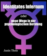 Identitates Infernum - neue Wege in der psychologischen Beratung - Janin Theis