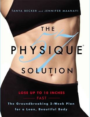 The Physique 57' Solution - Tania Becker, Jennifer Maanavi