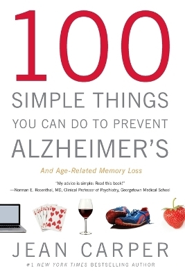 100 Simple Things You Can Do To Prevent Alzheimer's And Age-Related Memory Loss - Jean Carper