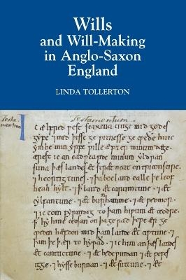 Wills and Will-Making in Anglo-Saxon England - Linda Tollerton