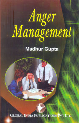 Anger Management - Madhur Gupta