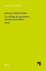 Grundlage der gesamten Wissenschaftslehre -  Johann Gottlieb Fichte