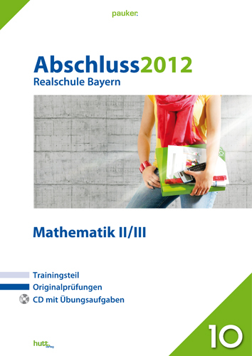 Pauker. Die Lernhilfen / Realschule Bayern Mathematik II+III Abschluss 2012