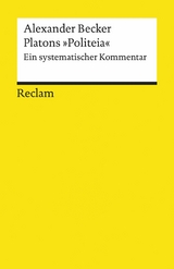 Platons »Politeia«. Ein systematischer Kommentar -  Alexander Becker