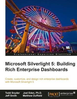 Microsoft Silverlight 5: Building Rich Enterprise Dashboards - Todd Snyder, Joel Eden PhD, Jeffrey Smith