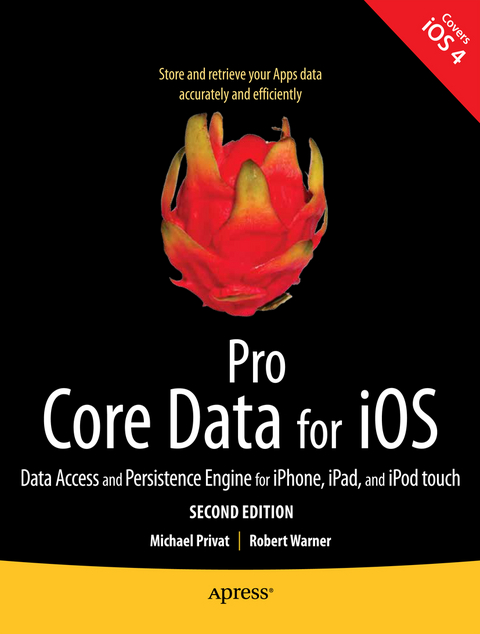 Pro Core Data for iOS, Second Edition - Robert Warner, Michael Privat