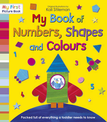 My Book of Numbers, Shapes and Colours - Kali Stileman