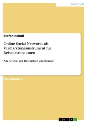 Online Social Networks als Vermarktungsinstrument fÃ¼r Reisedestinationen - Stefan Reindl