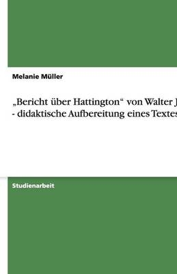 Â¿Bericht Ã¼ber HattingtonÂ¿ von Walter Jens - didaktische Aufbereitung eines Textes - Melanie MÃ¼ller