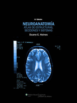 Neuroanatomia. Atlas de estructuras, secciones y sistemas - Duane E. Haines