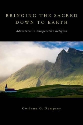 Bringing the Sacred Down to Earth - Corinne G. Dempsey