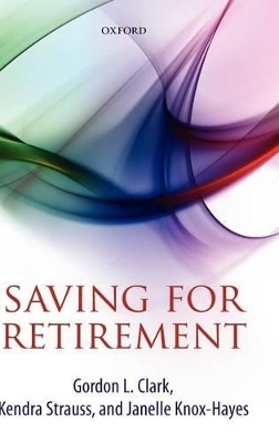 Saving for Retirement - Gordon L. Clark, Kendra Strauss, Janelle Knox-Hayes