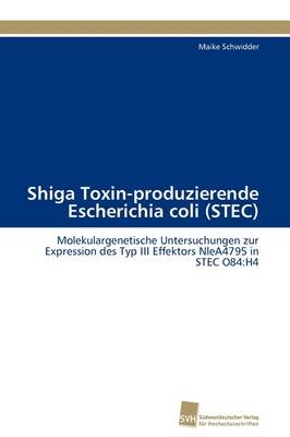 Shiga Toxin-produzierende Escherichia coli (STEC) - Maike Schwidder