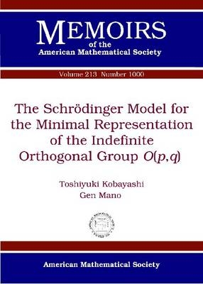 The Schroedinger Model for the Minimal Representation of the Indefinite Orthogonal Group $O(p,q)$ - Toshiyuki Kobayashi, Gen Mano