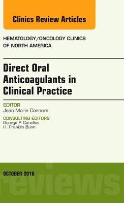 Direct Oral Anticoagulants in Clinical Practice: An Issue of Hematology/Oncology Clinics of North America - Jean Marie Connors