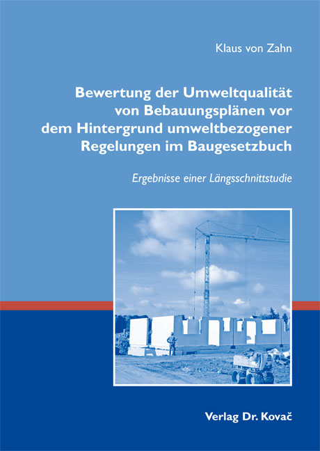 Bewertung der Umweltqualität von Bebauungsplänen vor dem Hintergrund umweltbezogener Regelungen im Baugesetzbuch - Klaus von Zahn