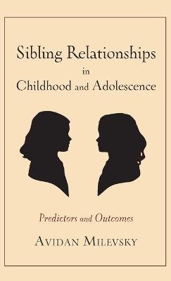 Sibling Relationships in Childhood and Adolescence - Avidan Milevsky