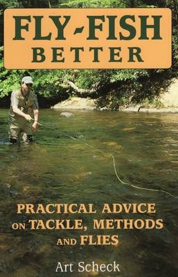 Fly-Fish Better Practical Advice - 