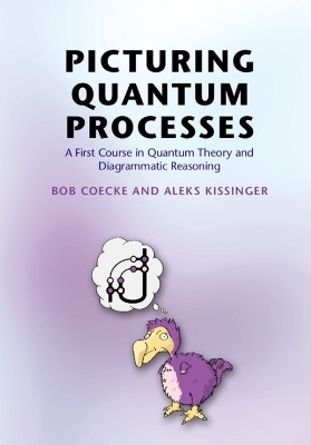 Picturing Quantum Processes - Bob Coecke, Aleks Kissinger