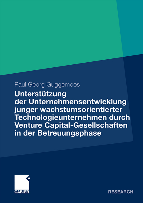 Unterstützung der Unternehmensentwicklung junger wachstumsorientierter Technologieunternehmen durchVenture Capital-Gesellschaften in der Betreuungsphase - Paul Guggemoos