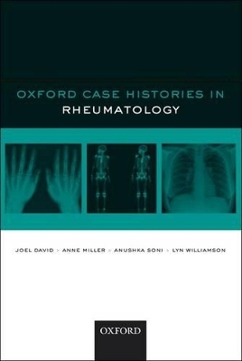 Oxford Case Histories in Rheumatology - Joel David, Anne Miller, Anushka Soni, Lyn Williamson