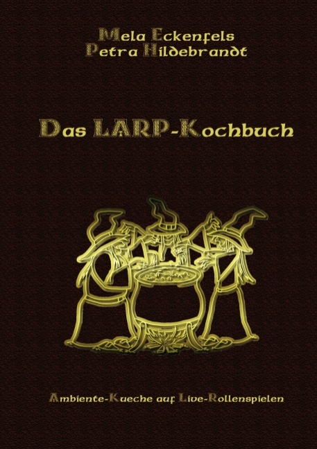 Das LARP-Kochbuch - Petra Hildebrandt, Mela Eckenfels