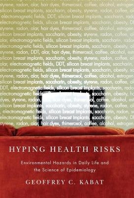 Hyping Health Risks - Geoffrey C Kabat