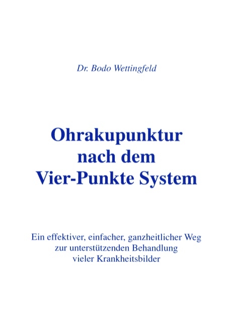 Ohrakupunktur nach dem Vier-Punkte System - Bodo Wettingfeld