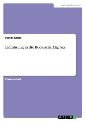 EinfÃ¼hrung in die Boolesche Algebra - Stefan Kruse