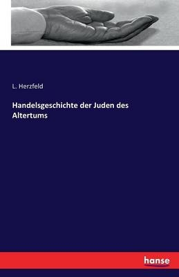 Handelsgeschichte der Juden des Altertums - L. Herzfeld