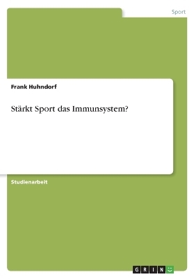 StÃ¤rkt Sport das Immunsystem? - Frank Huhndorf