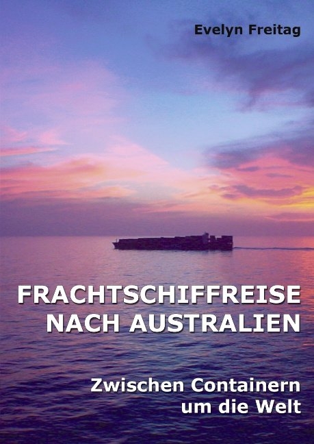 Frachtschiffreise nach Australien - Evelyn Freitag