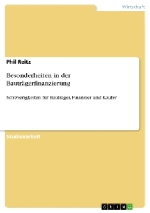 Besonderheiten in der BautrÃ¤gerfinanzierung - Phil Reitz